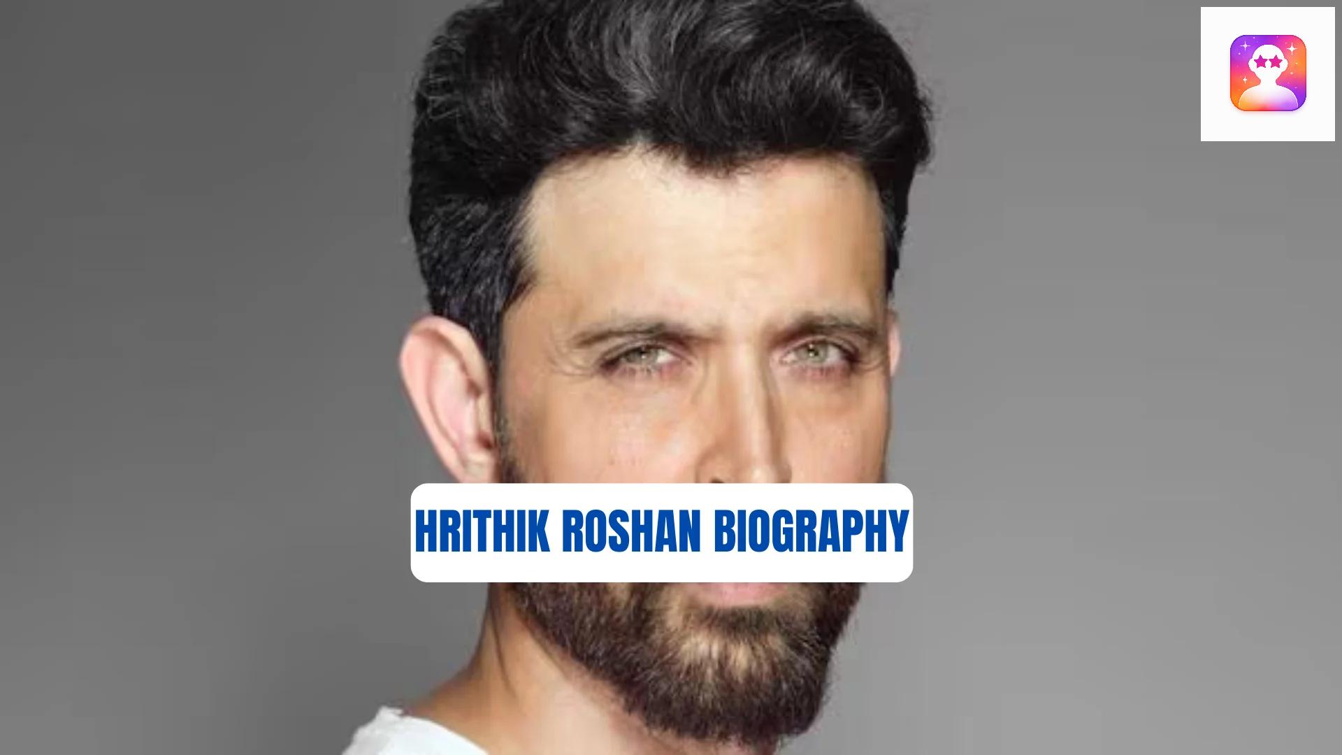 Hrithik Roshan Biography: Movies, Net Worth, Age, Height, Family, Awards
